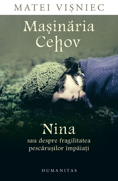 Masinaria Cehov; Nina  sau despre fragilitatea pescarusilor impaiati